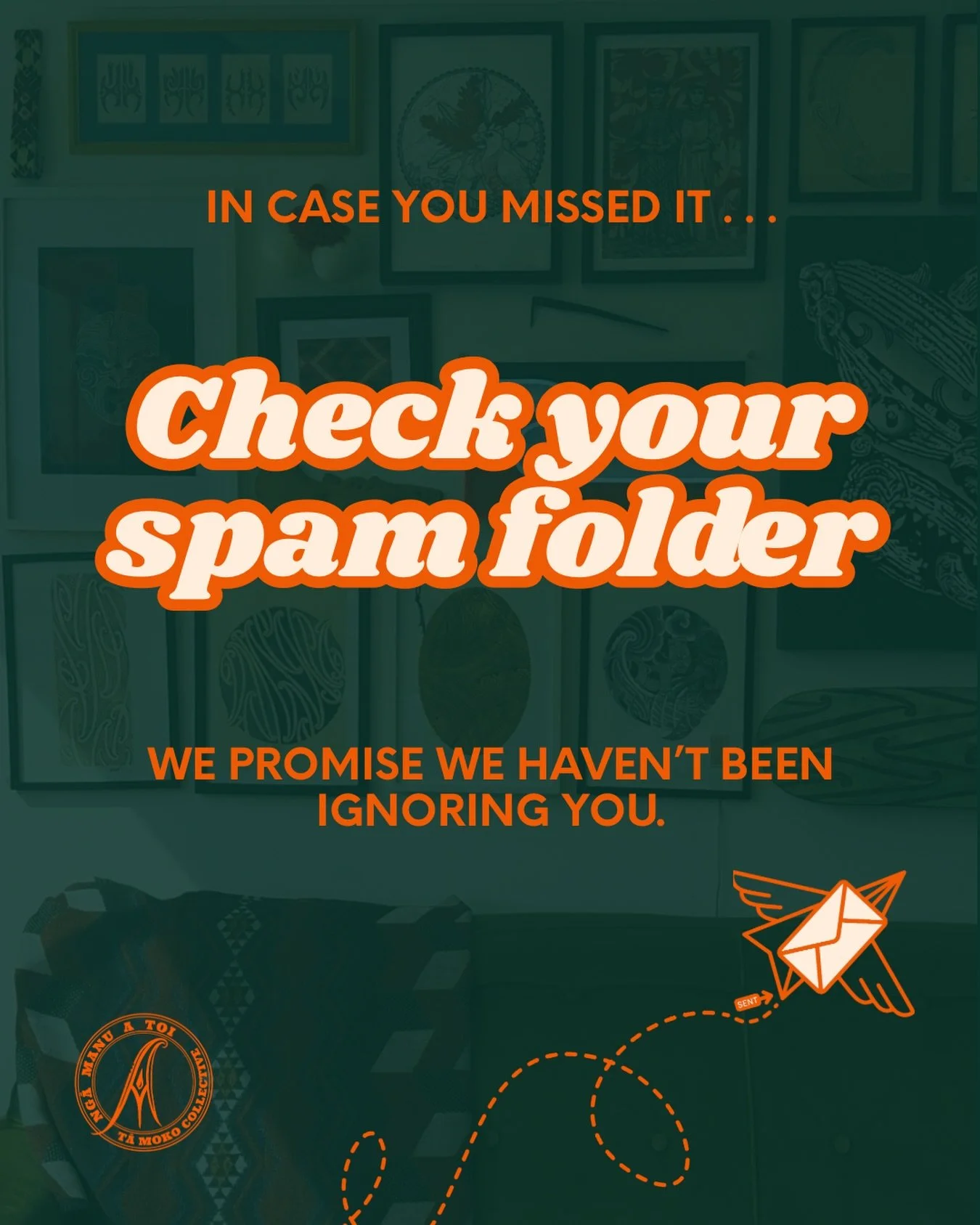 PSA! 📧

If you have reached out to us through our website or email address and you haven&rsquo;t heard back, please be sure to check your junk, spam or promotional folder in your emails. 

We have had reports back from a few of our kaiwhiwhi that th