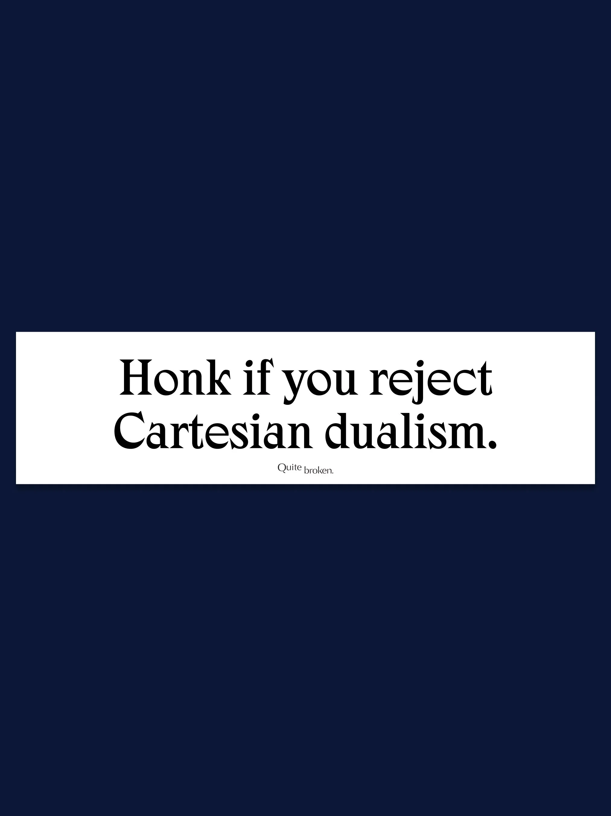 Honk if you reject Cartesian dualism sticker