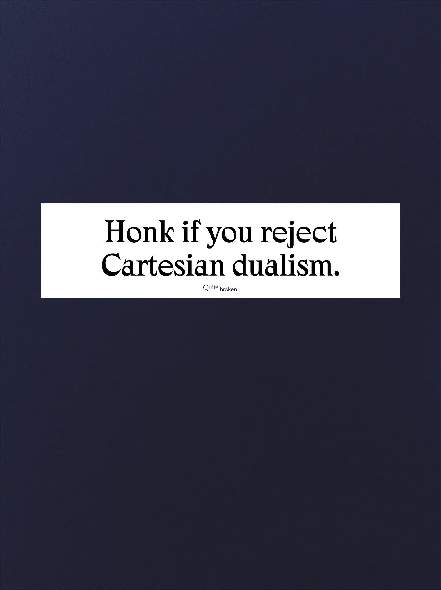 Honk if you reject Cartesian dualism sticker