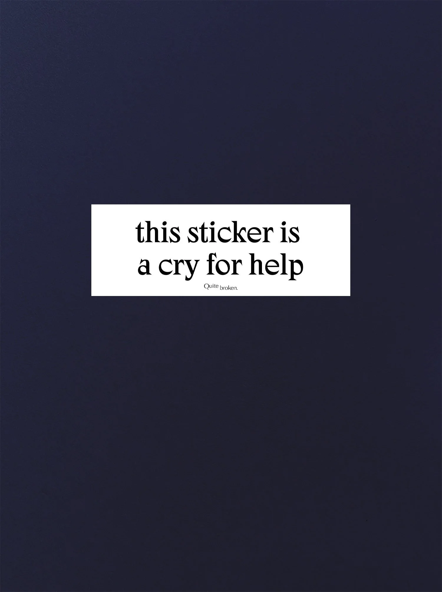 this sticker is a cry for help