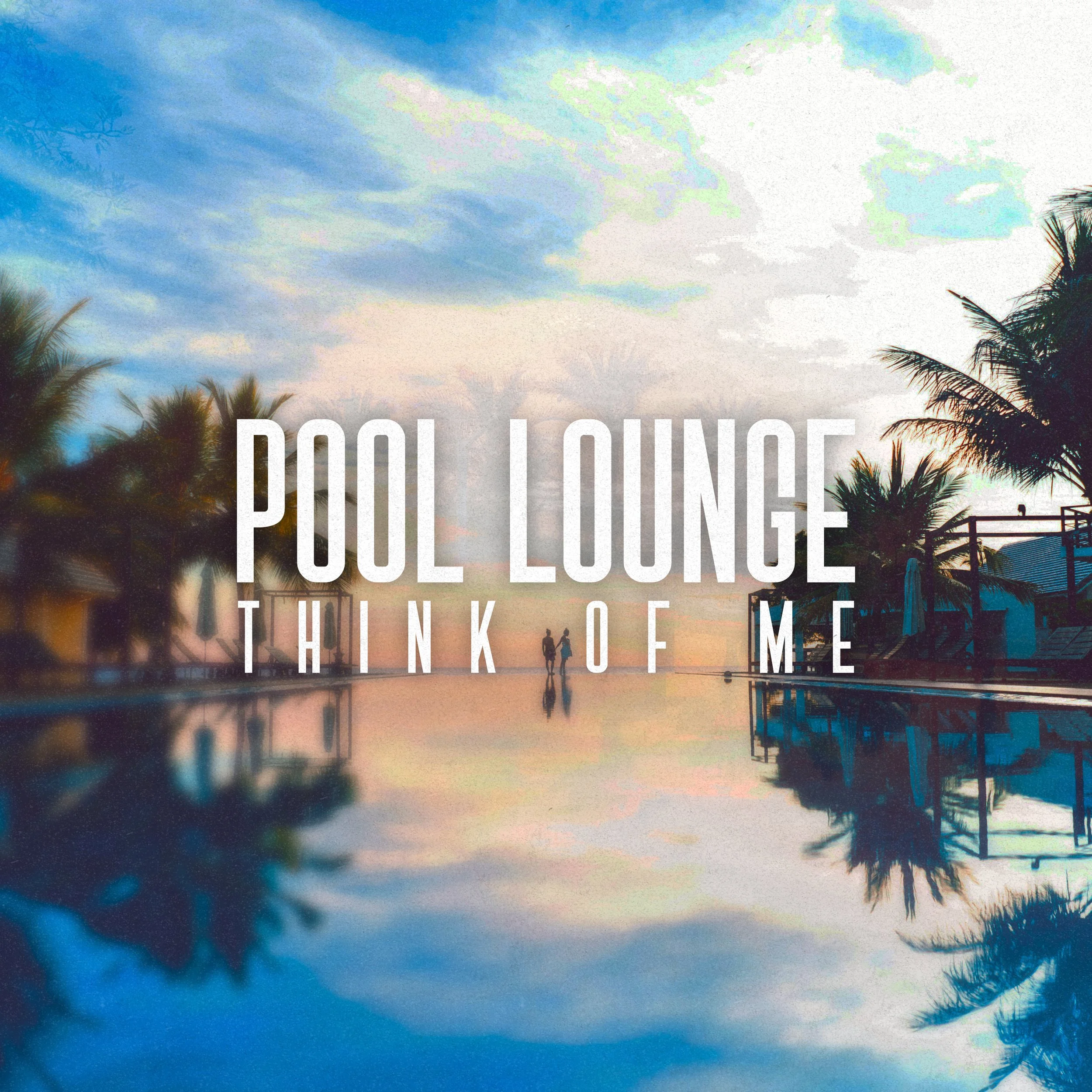 01 - Pool Lounge - Think Of Me - Artwork.jpg