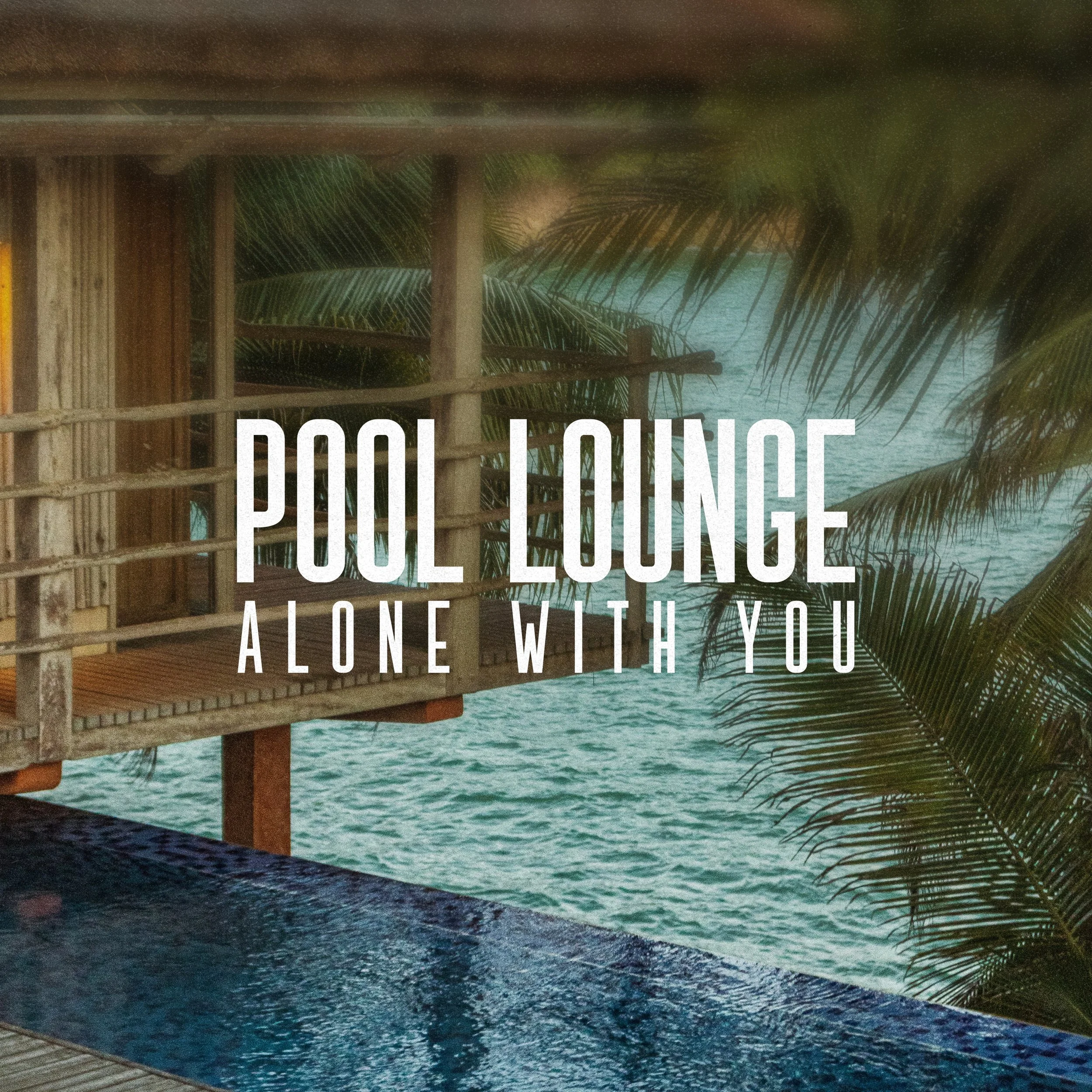 01 - Pool Lounge - Alone With You - Artwork.jpg