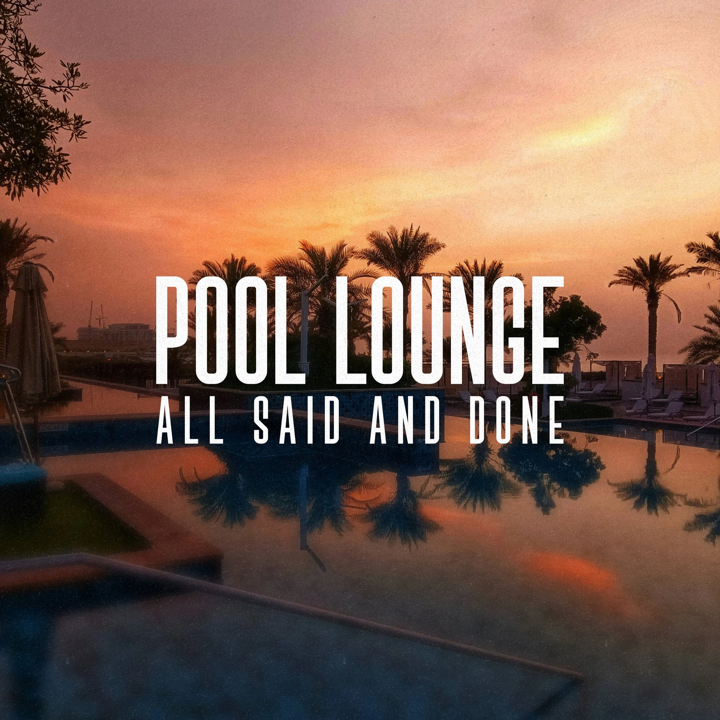 01 - Pool Lounge - All Said & Done - Artwork.jpg