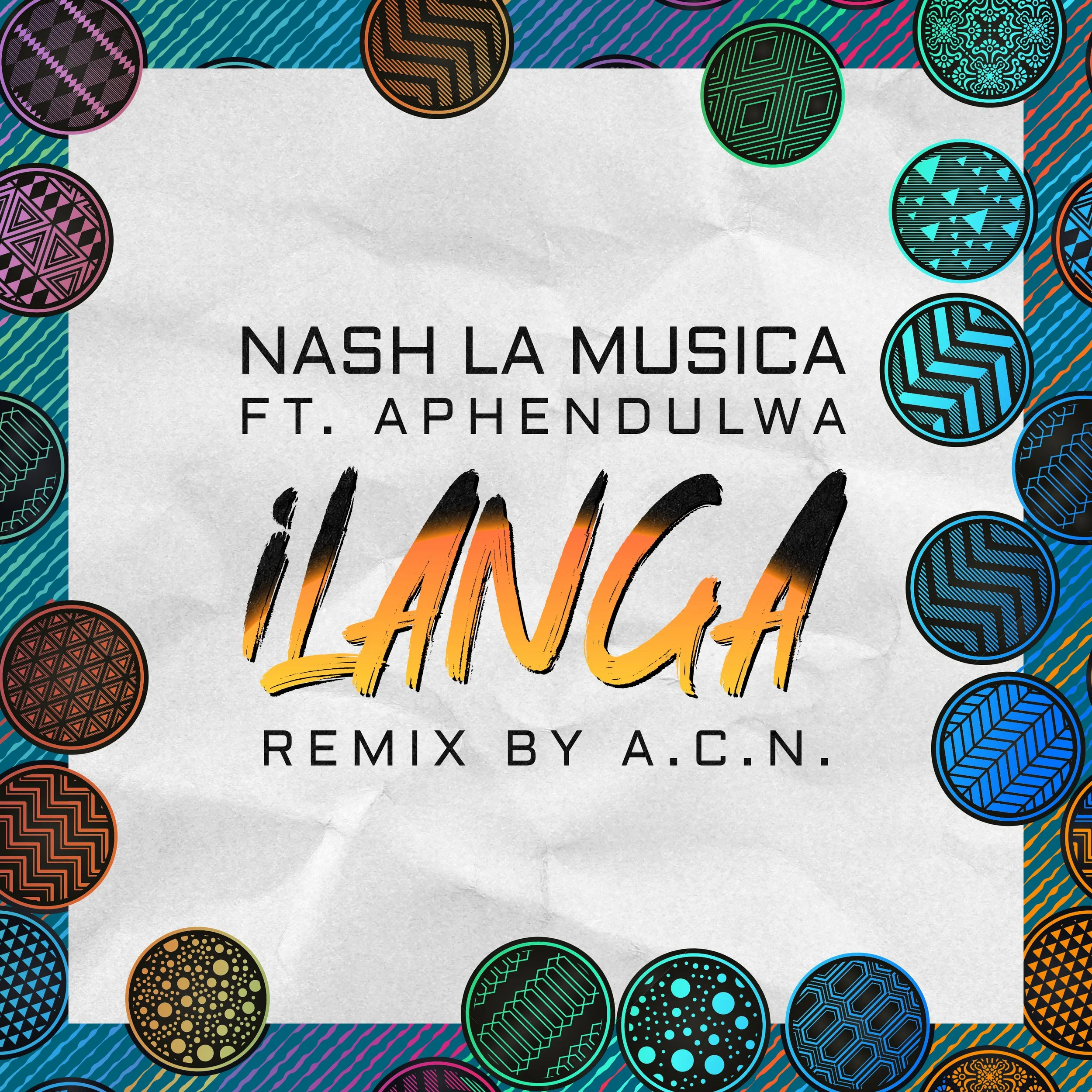 Music cover art featuring colorful geometric patterned circles around the edges, with the text 'Nash La Musica ft. Aphendulwa 'Lanca' remix by A.C.N.' in the center on a white background.