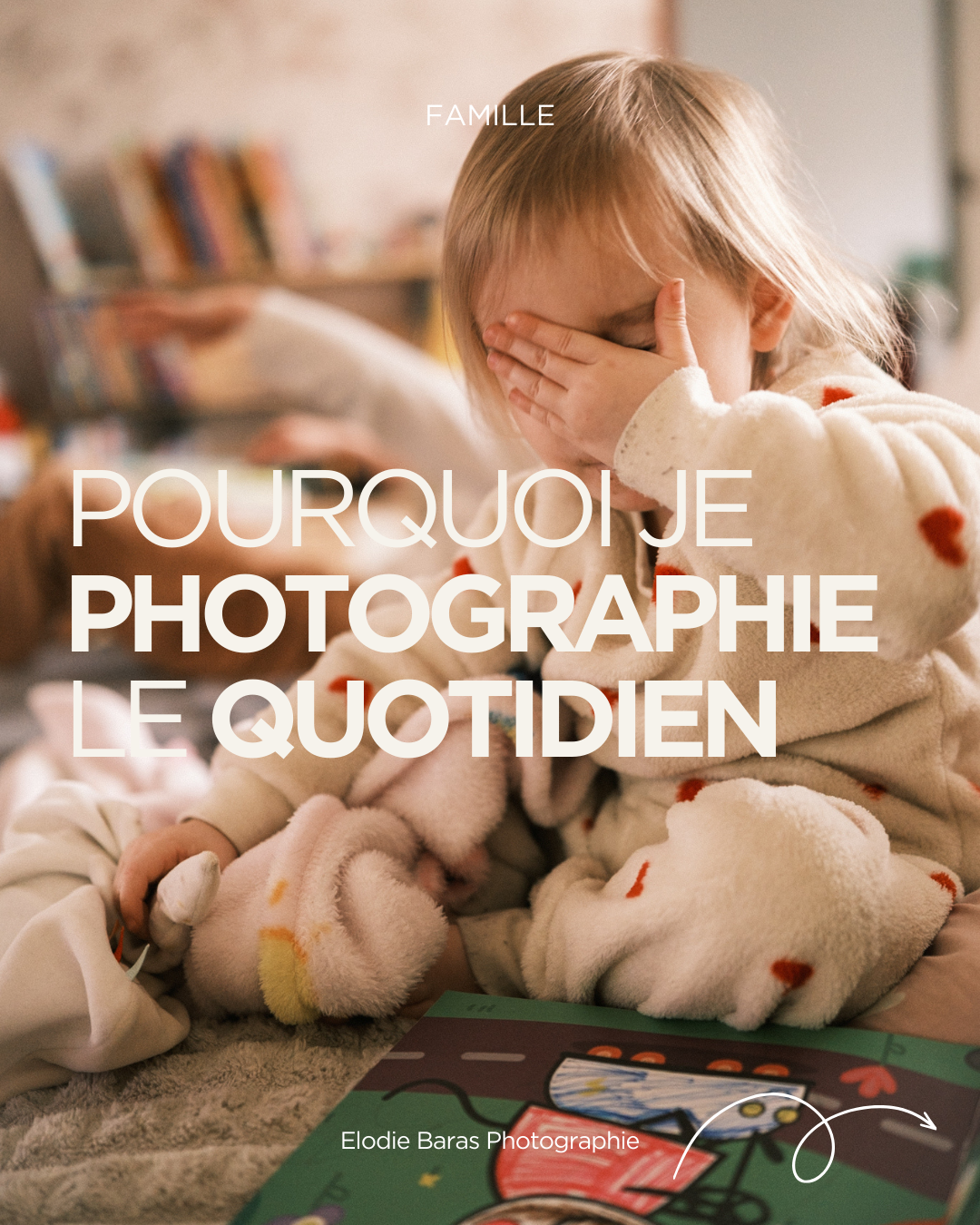 Pourquoi je photographie le quotidien – Photographe famille sur la Côte d’Opale