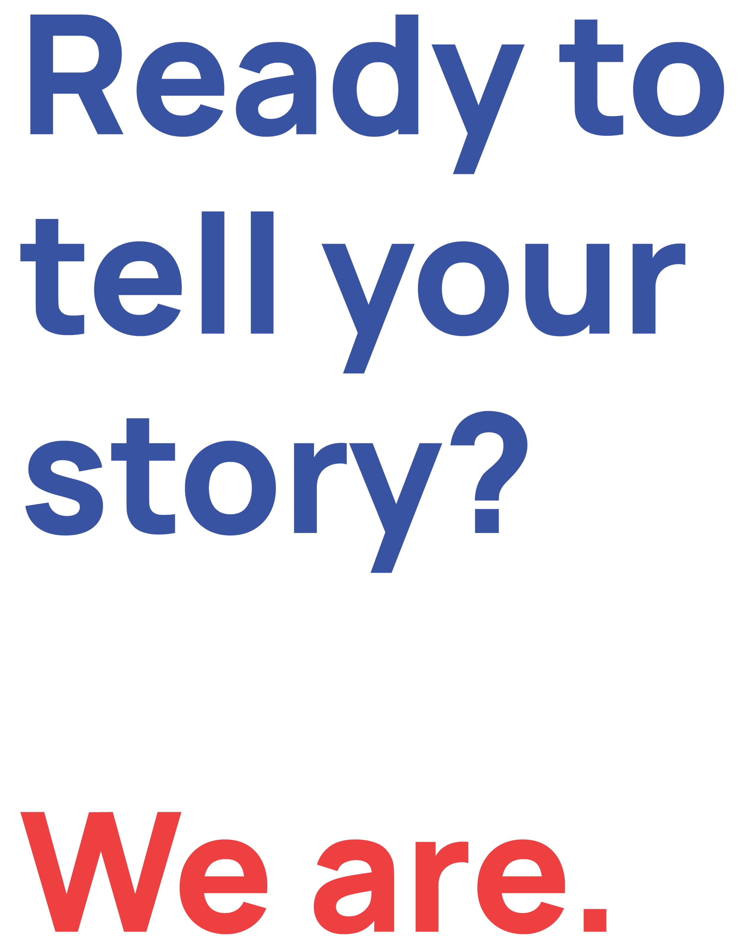 Text on black background reads, "Ready to tell your story? We are." in large blue and red letters.