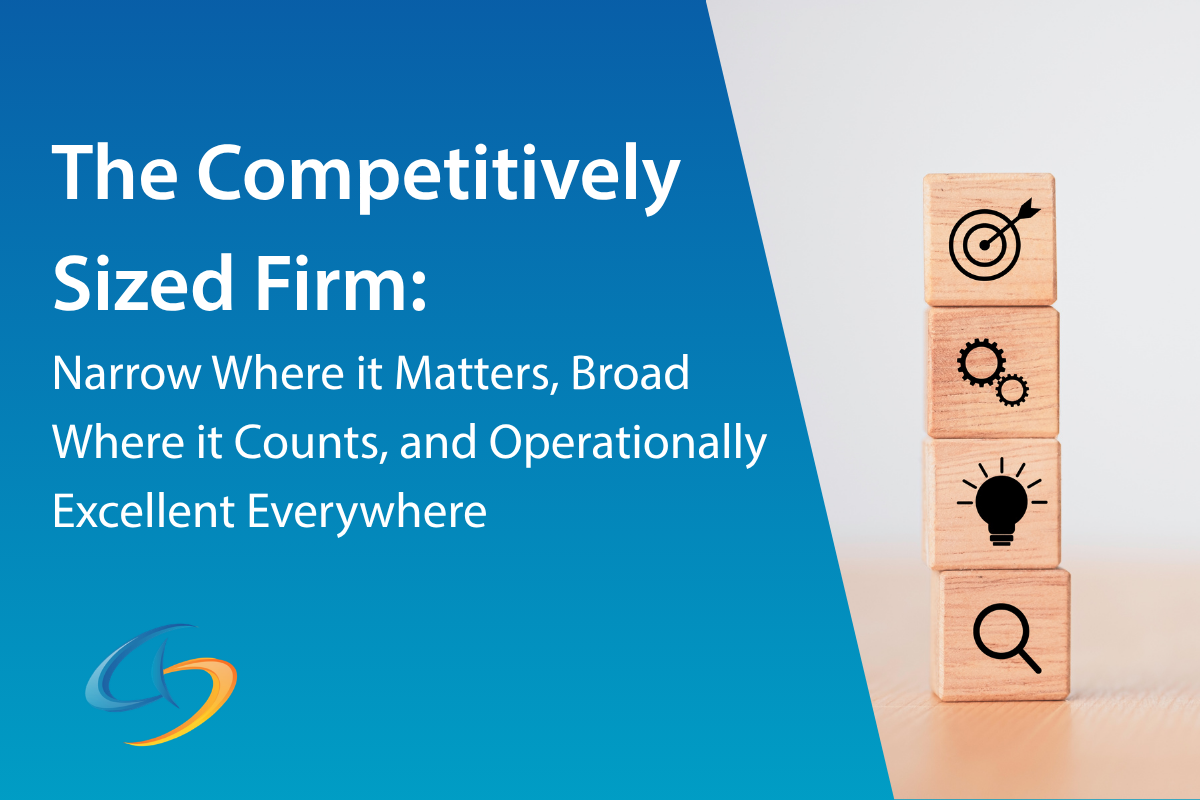 The Competitively Sized Firm: Narrow Where it Matters, Broad Where it Counts, and Operationally Excellent Everywhere