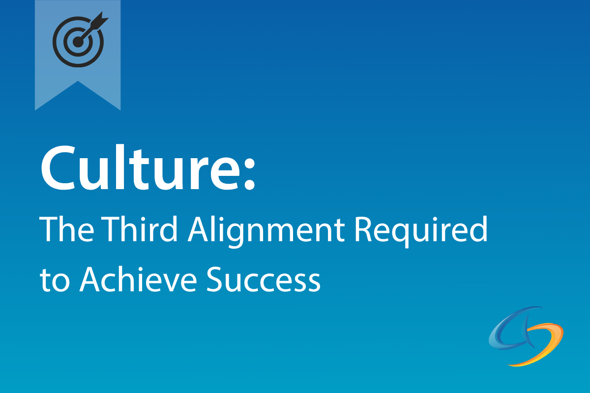 Culture: The Third Alignment Required to Achieve Success