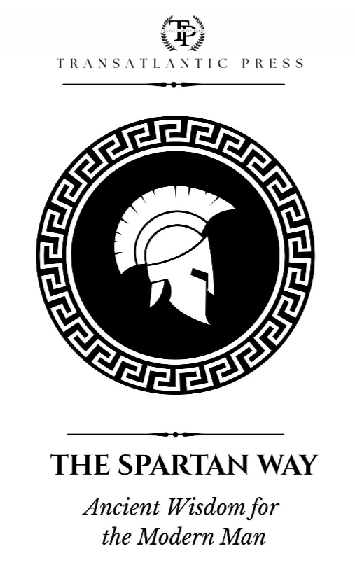 The Spartan Way: Ancient Wisdom for the Modern Man