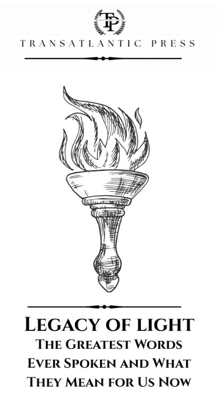 Legacy  of Light: The Greatest Words Ever Spoken and What they Mean for us Now