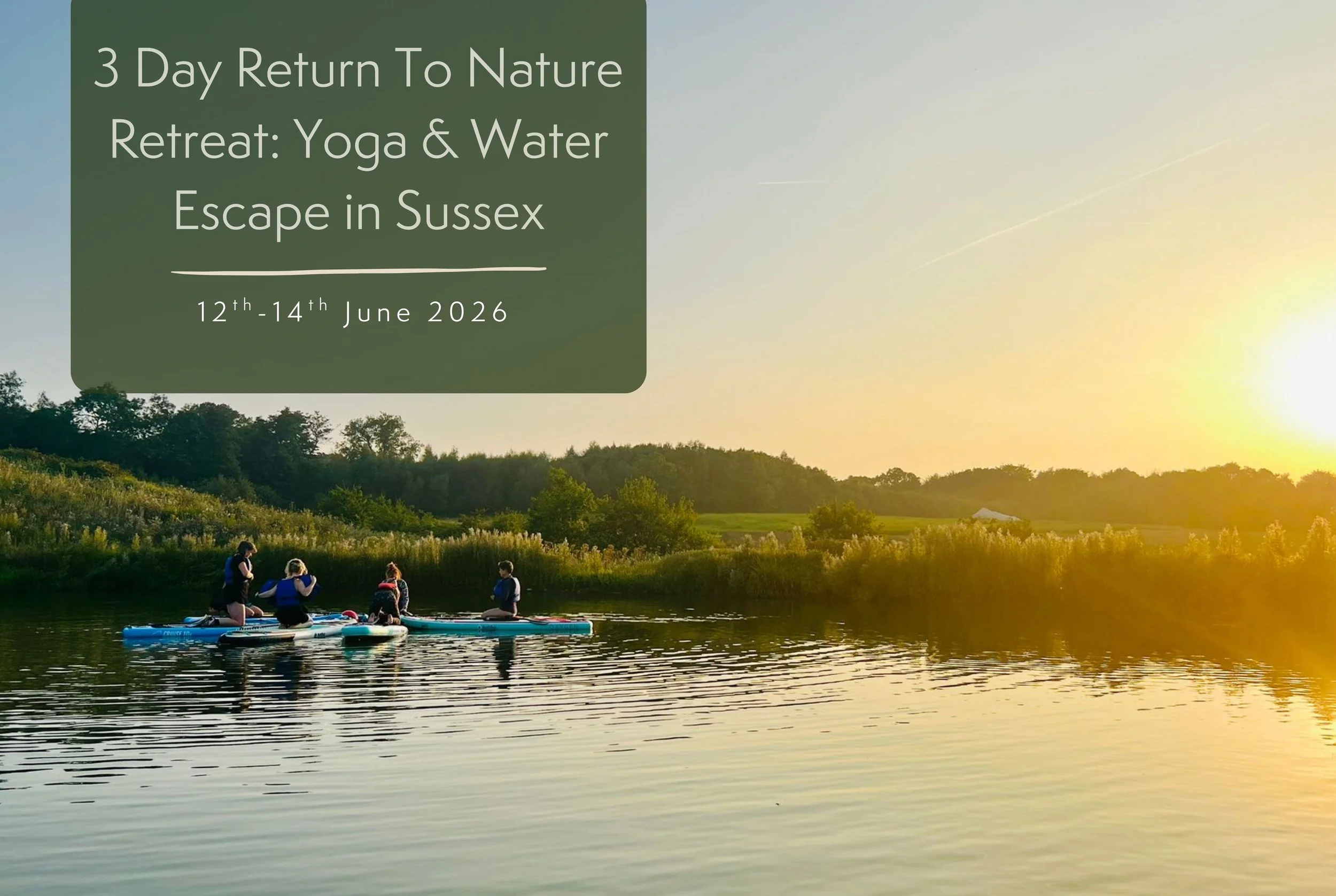 3 Day - Return To Nature Retreat: Yoga &amp; Water Escape in Sussex 2026