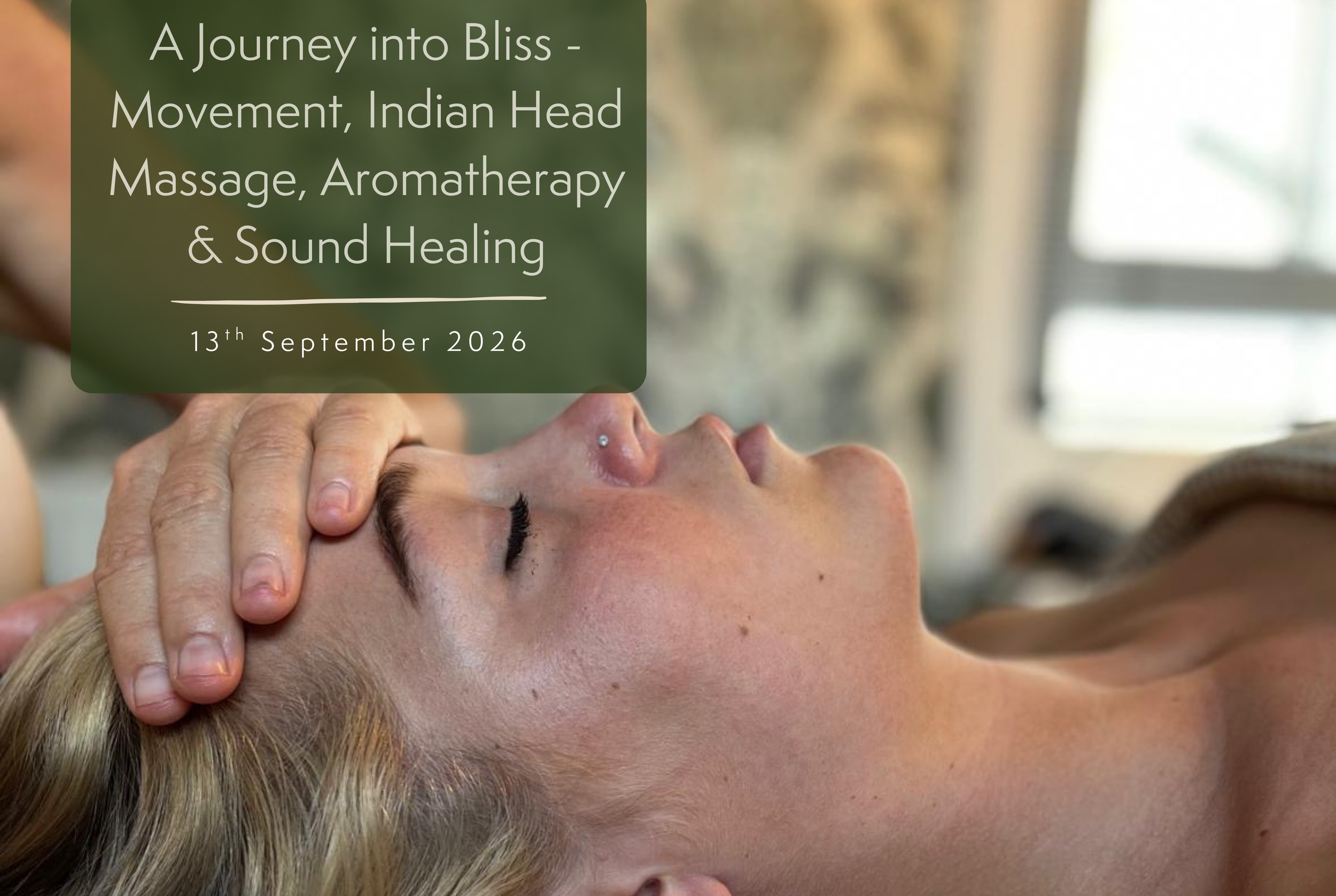 A Journey into Bliss - Movement, Indian Head Massage, Aromatherapy &amp; Sound Healing