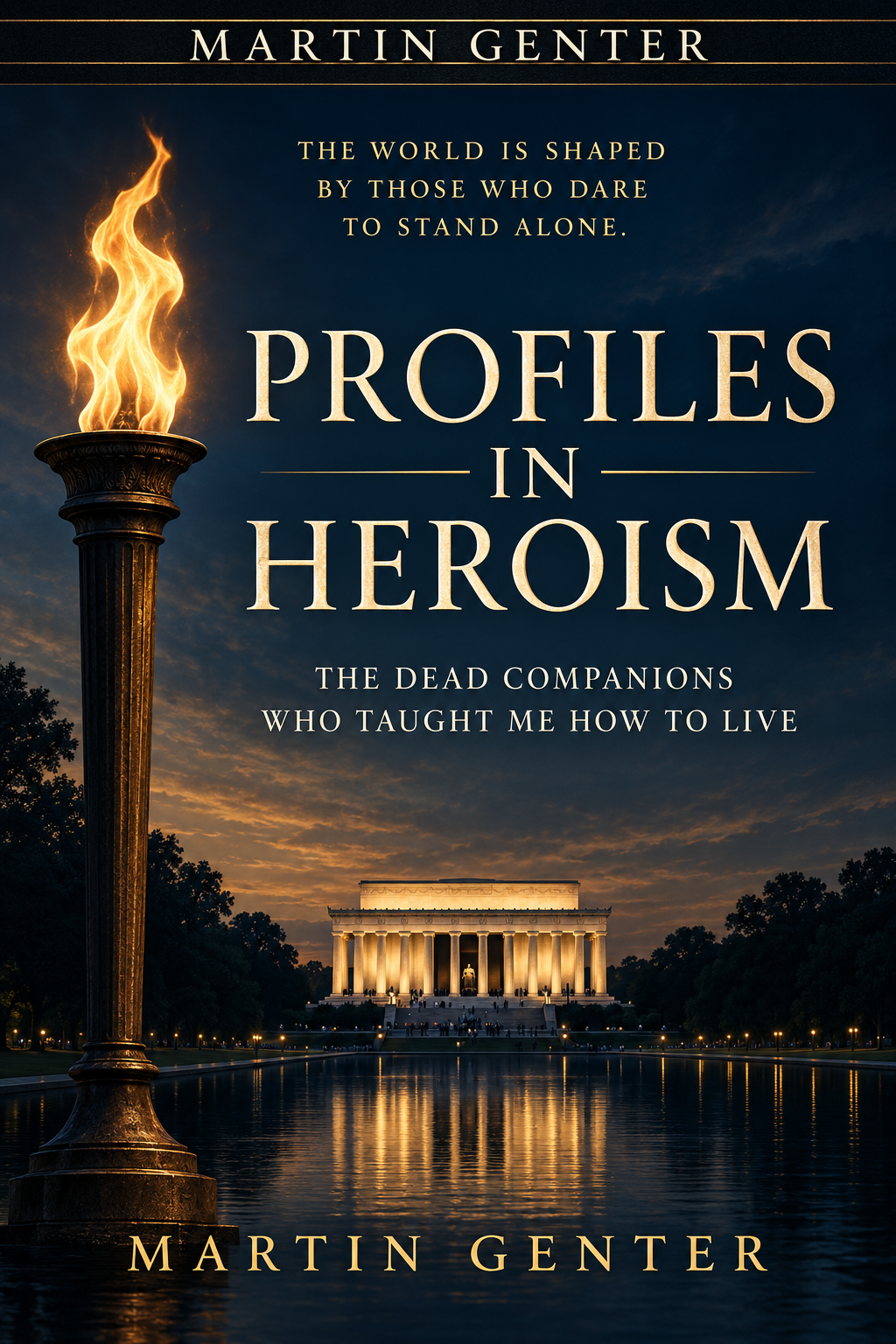 Profiles in Heroism: The Dead Companions Who Taught Me How to Live