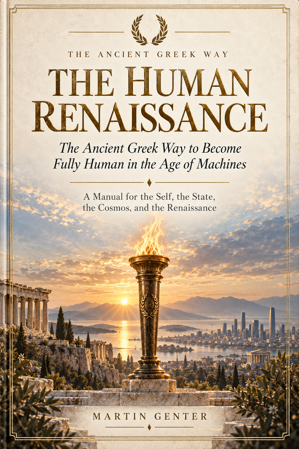The Human Renaissance: The Ancient Greek Way to Become Fully Human in the Age of Machines