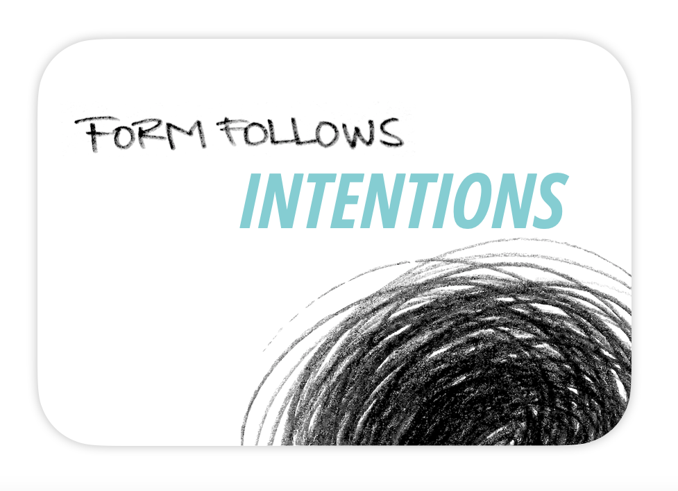 Why true design begins with a sincere vision, an intention.