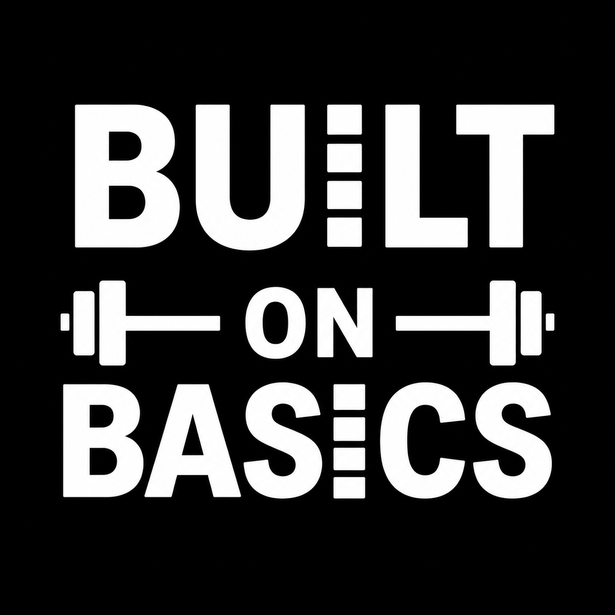 Built on Basics