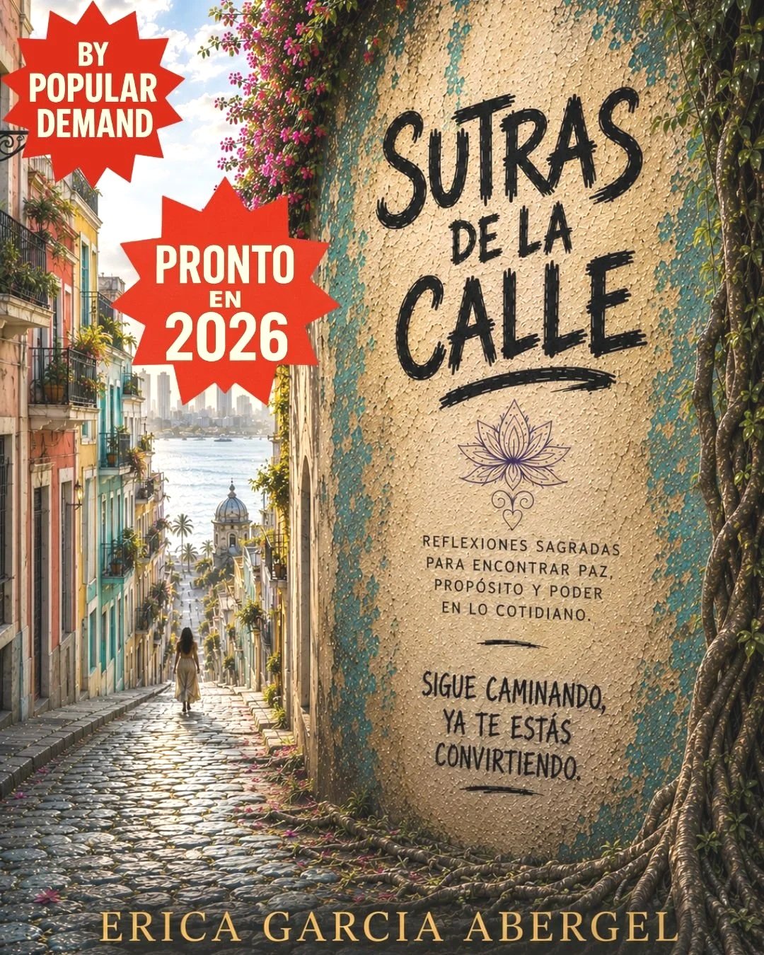 Book cover titled "Sutras de la Calle" by Erica García Abergel. The cover features a colorful, textured wall with a mural of a lotus flower and a street scene with colorful buildings, a cobblestone road, and a person walking toward a body of water and a city skyline. Red labels indicate "By Popular Demand" and "Pronto en 2026."