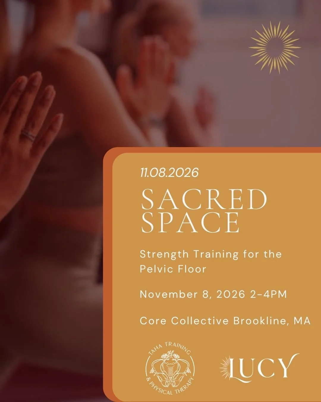 Flyer for an wellness event. Sacred Space Strength Training for the pelvic floor. Innovative collaboration between Dr Lucy Lomas, MD OB GYN and wellness expert and Mariam Taha PT, DPT, CSCS
