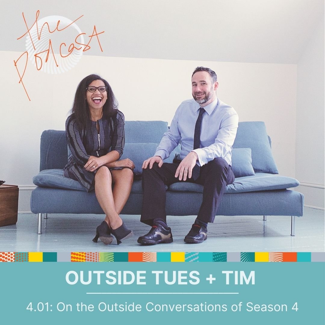 4.01: Outside Tues + Tim - On The Outside Conversations of Season 4