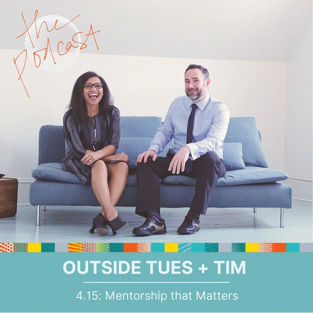 4:15: Outside Tues + Tim - Mentorship That Matters 