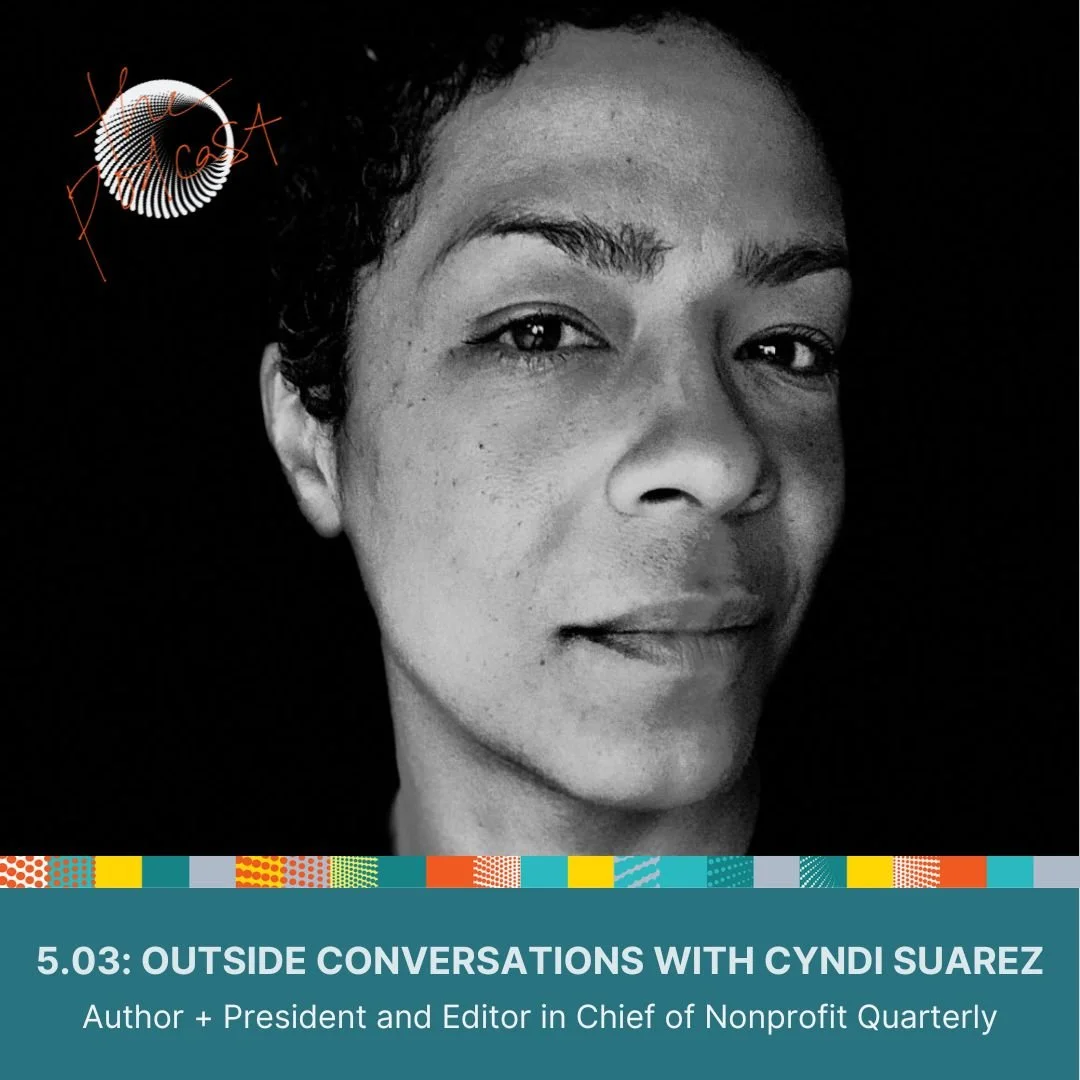 5.03: Outside Conversations with Cyndi Suarez - On innovation, racial justice, and edge leadership