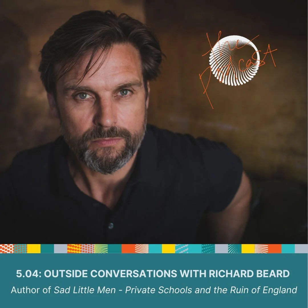 5.04: Outside Conversations with Richard Beard - On Sad Little Men 
