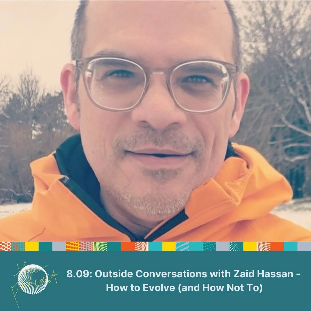 🎙️Outside Conversations with Zaid Hassan - How to Evolve (and How Not To)

What does it really mean to evolve &mdash; as individuals, communities, and societies?

In this thoughtful and timely conversation, Tim reconnects with longtime collaborator 