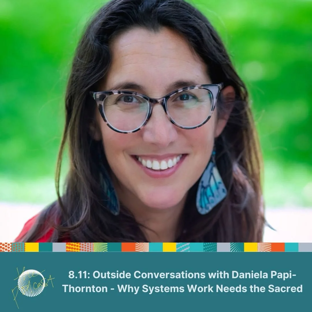 🎙️Outside Conversations with Daniela Papi-Thornton: Why Systems Work Needs the Sacred 

In this thought-provoking, cross-posted conversation, Tuesday sits down with Daniela Papi-Thornton to explore what happens when systems change, leadership, and t