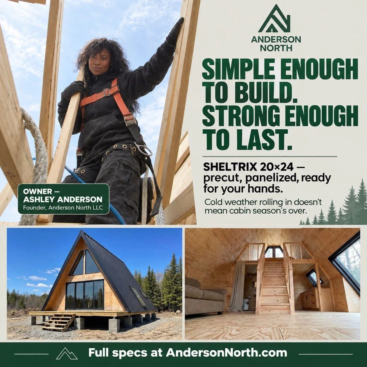 Simple enough to build. Strong enough to last.

SHELTRIX 20&times;24 comes precut and panelized, ready for your hands. Cold weather rolling in doesn&rsquo;t mean cabin season&rsquo;s over &mdash; it just means the work gets a little more careful.

Ma