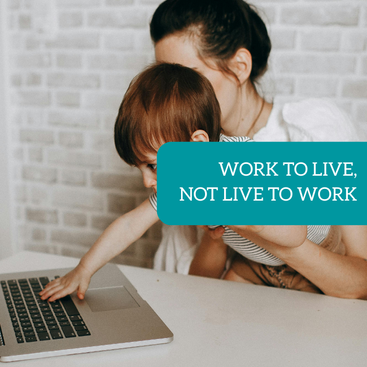 Work to Live, Not Live to Work