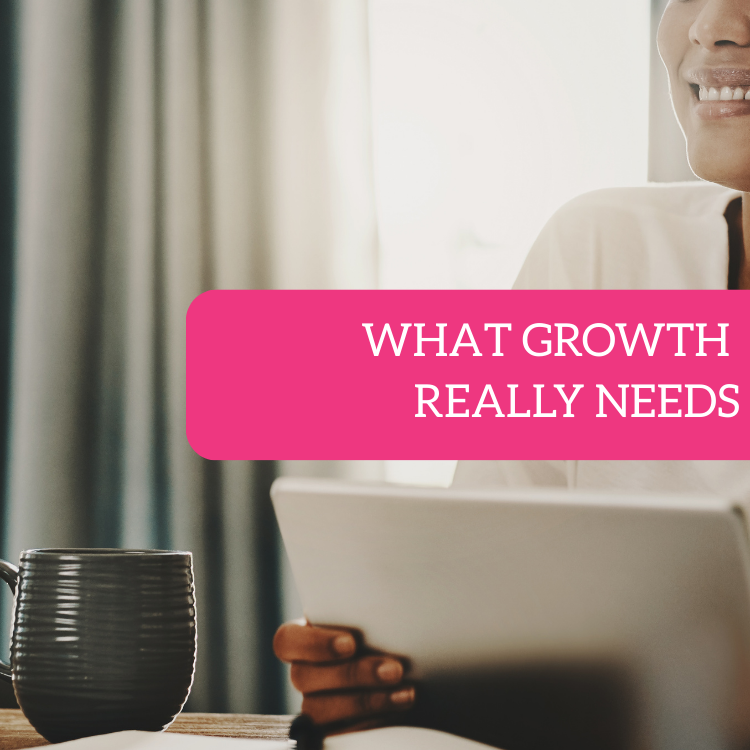 What Growth Really Needs