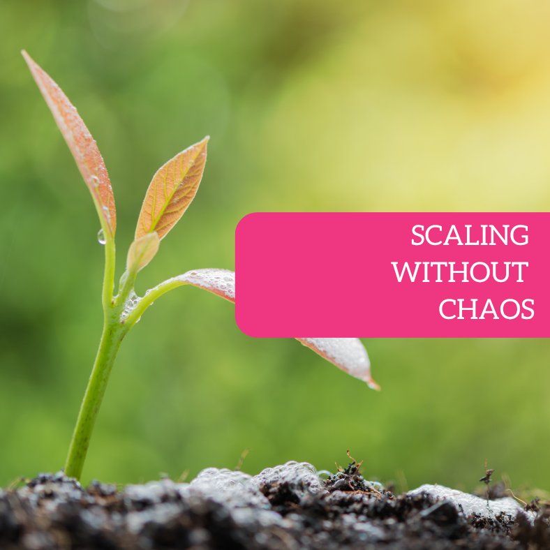 Why Growth Often Creates Chaos (and What to Do Before It Happens)