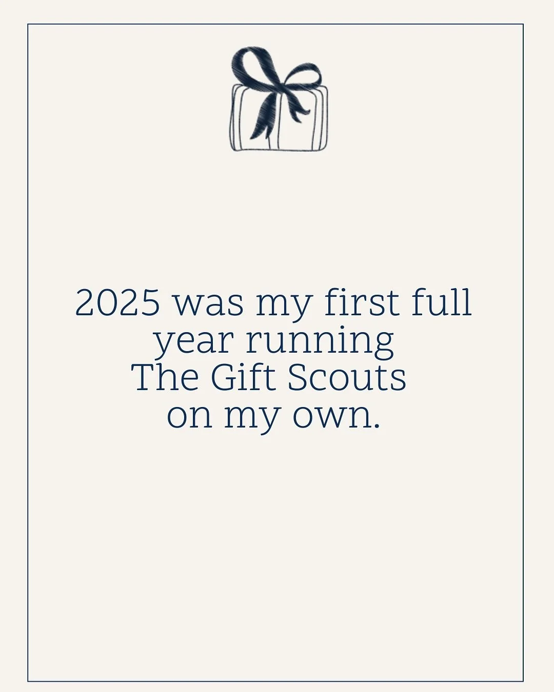 A full year solo.
A lot learned.
A lot to be grateful for. 🤍

Thank you for supporting The Gift Scouts in 2025. Ready for ya 2026! ✨