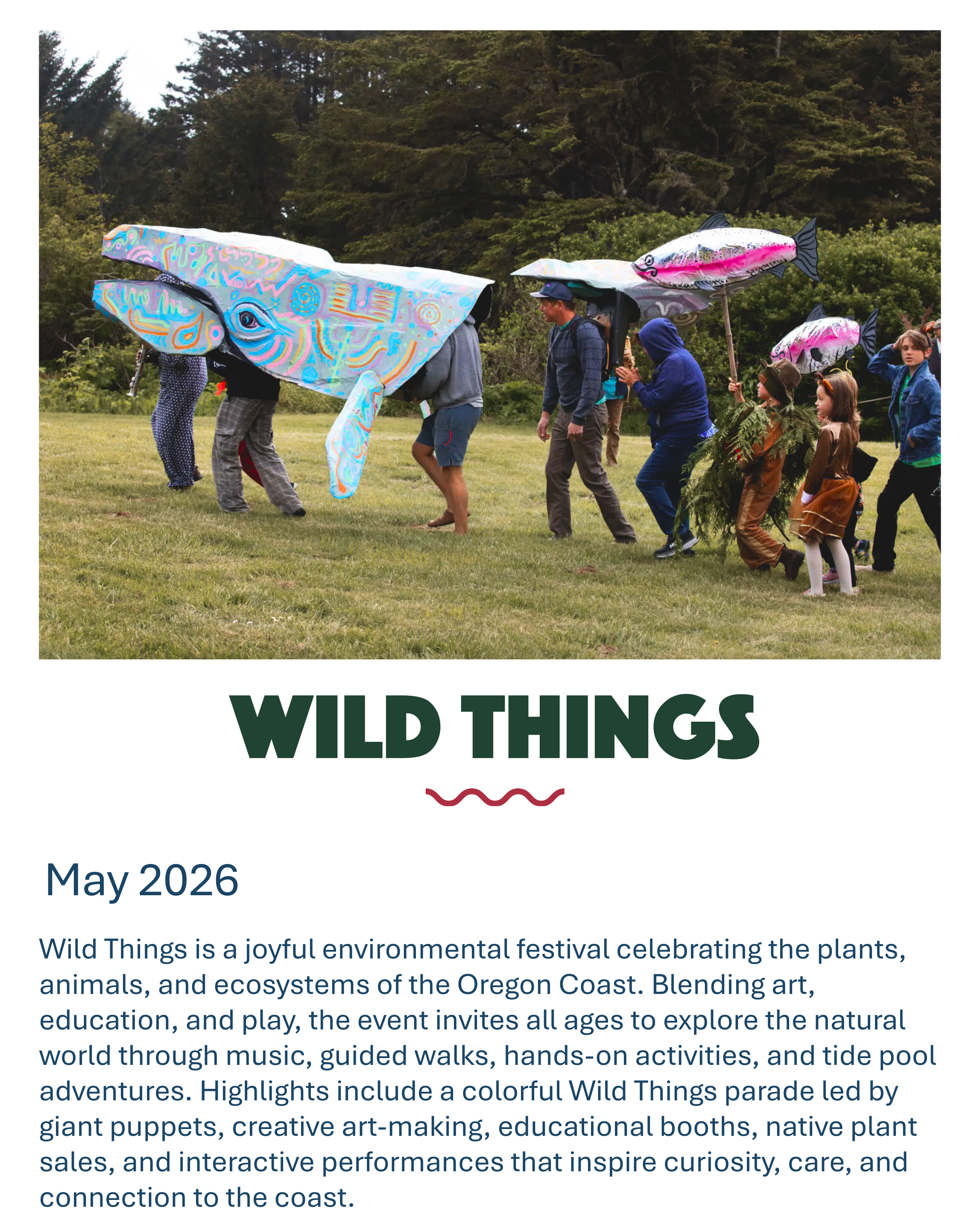 Wild things Yachats, Oregon. Wild Things is a joyful environmental festival celebrating the plants, animals, and ecosystems of the Oregon Coast. Blending art, education, and play, the event invites all ages to explore the natural world through music,