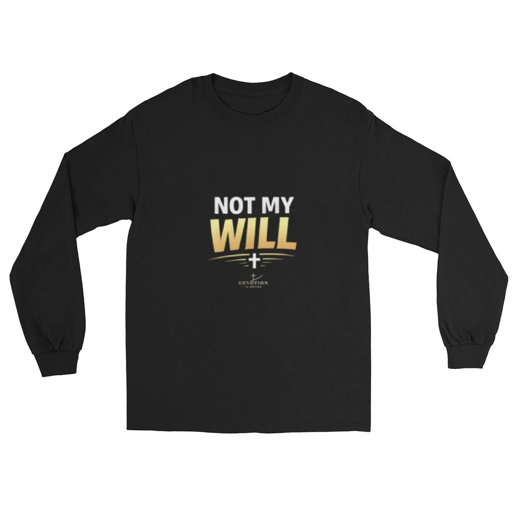 Not my Will Men’s Long Sleeve Shirt
