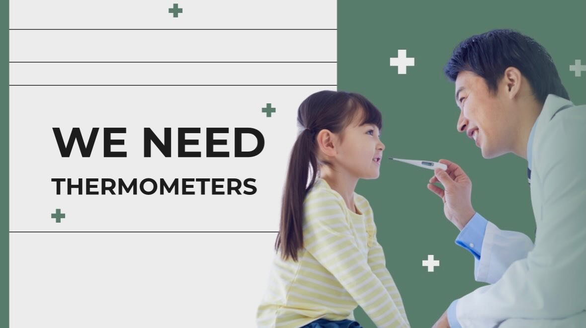 We are in need of thermometers for our baby kits! Consider helping the kiddos in Need .