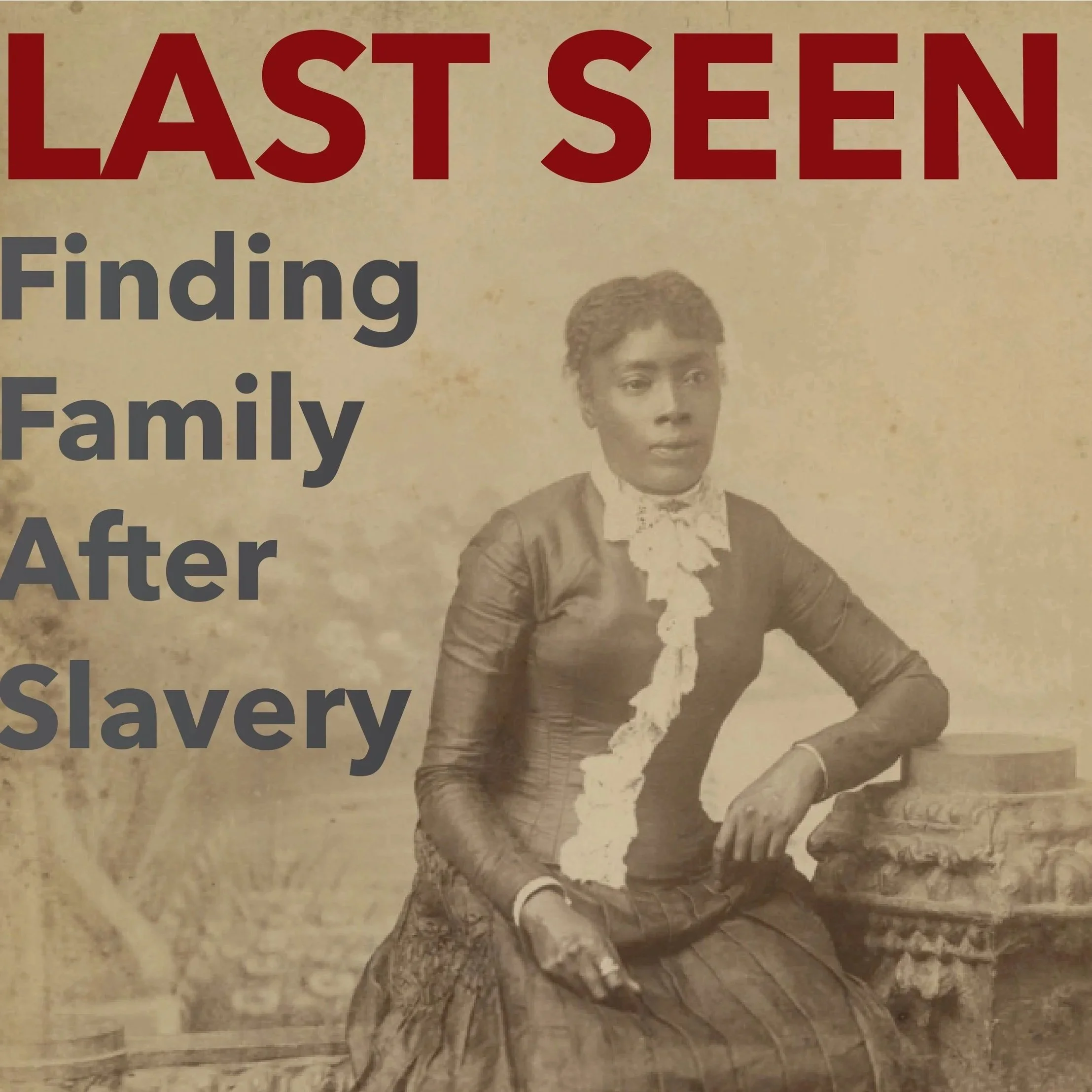 Last Seen: Finding Family After Slavery