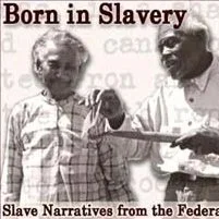 Born in Slavery: Slave Narratives from the Federal Writers' Project, 1936 to 1938