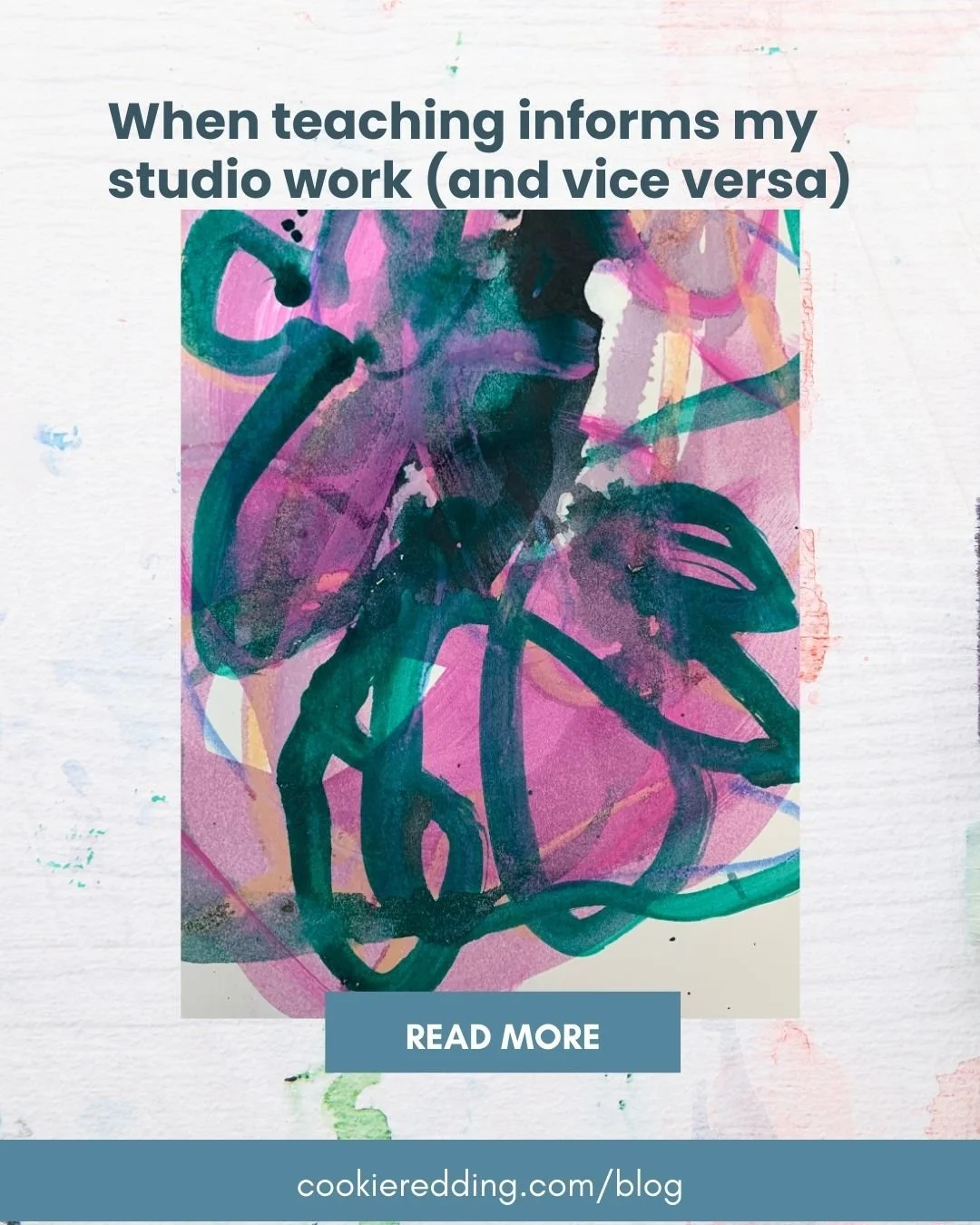 When Teaching Informs My Studio Work (and Vice Versa)