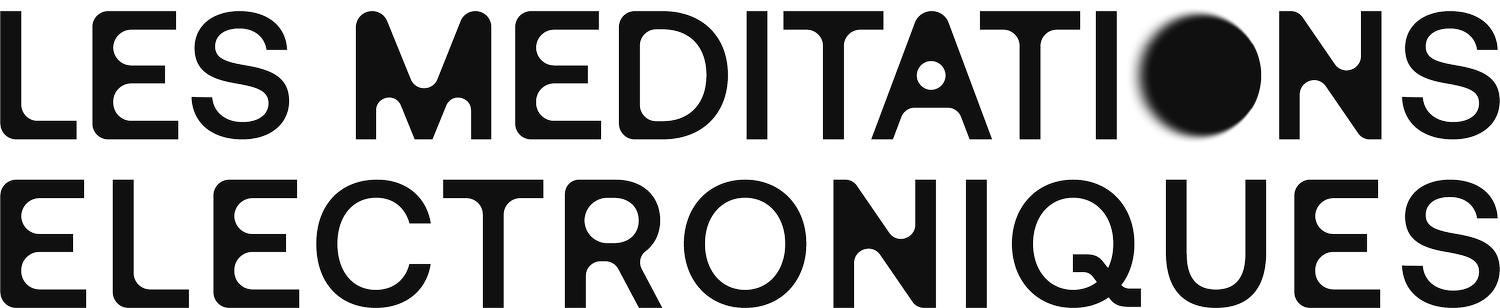 Les Méditations électroniques ®
