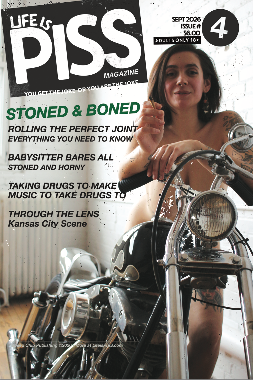 LIFE IS PISS - ISSUE NO.4