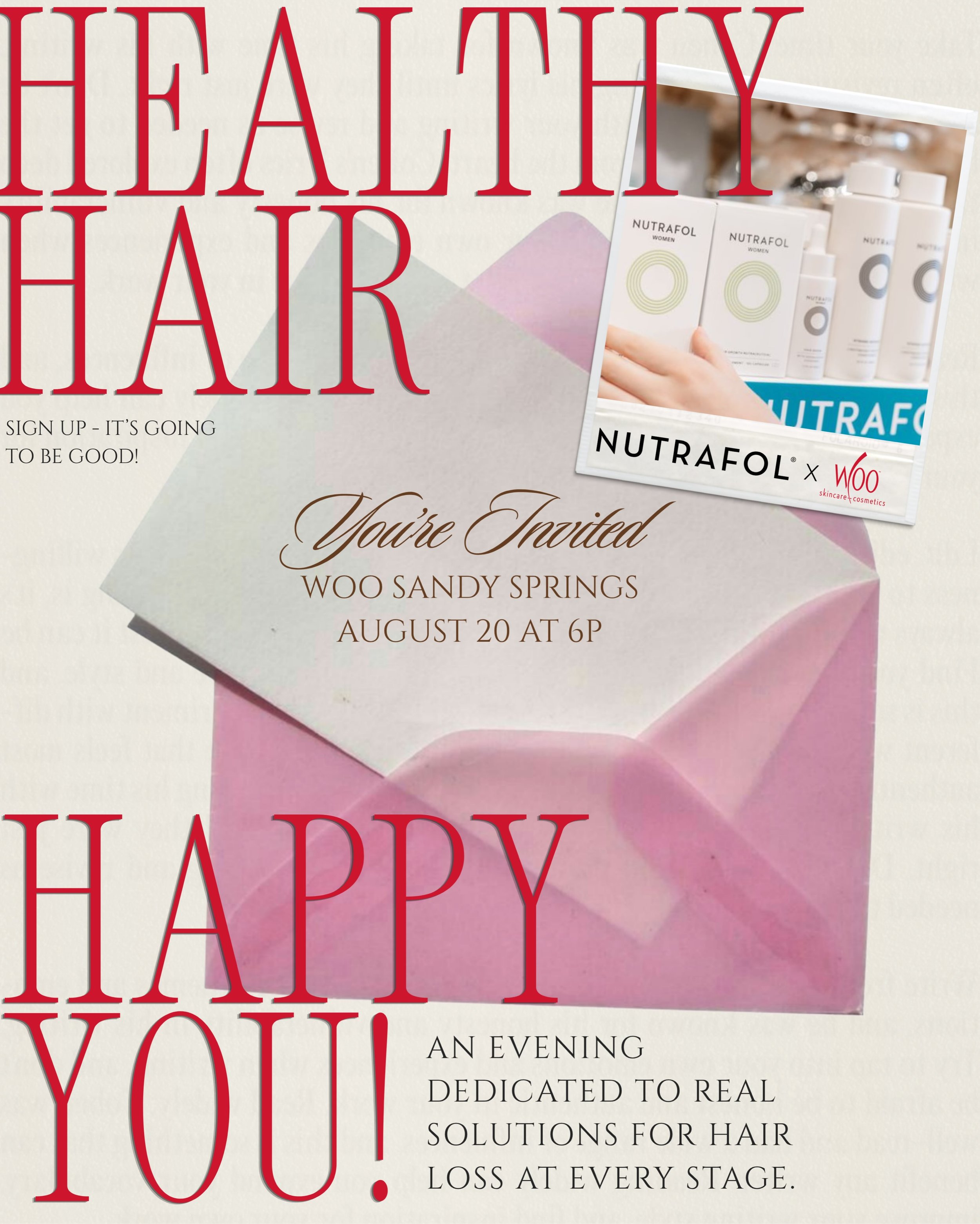 Hair Loss Happy Hour is coming to Woo Sandy Springs! 

Join us for an evening with Nutrafol + Keravive to get to the root of hair and scalp health. We&rsquo;ll be talking through some of the major factors that can contribute to hair loss, including m