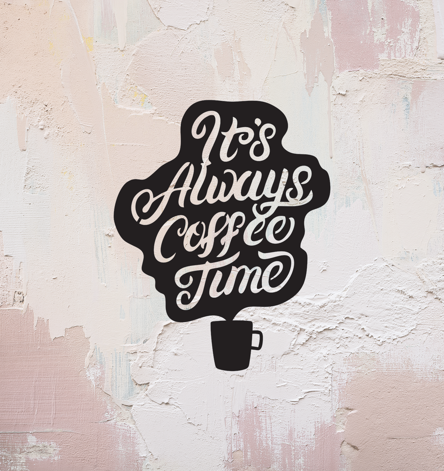 ITEM 58 - 12"W x 15"H - It"s Always Coffee Time
