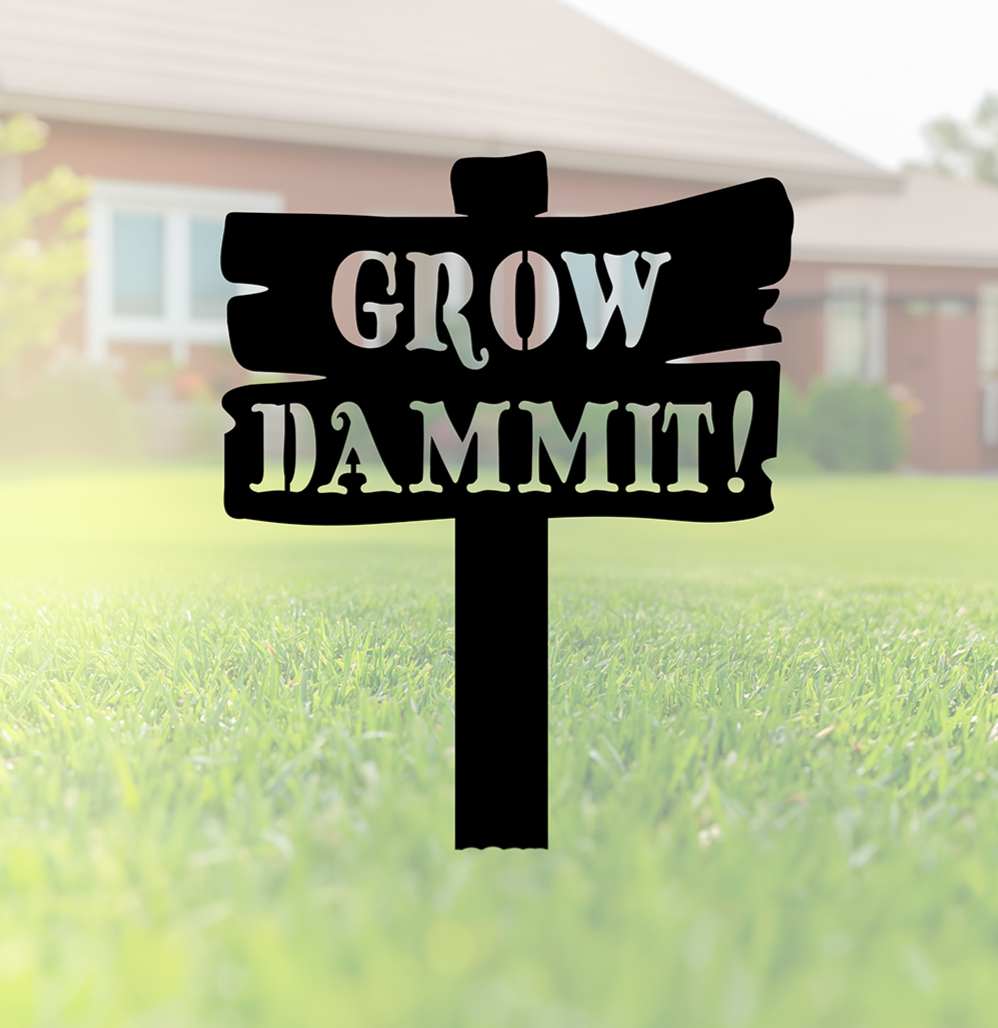 ITEM 189 - 15”W x 21.4”H - Grow Dammnit
