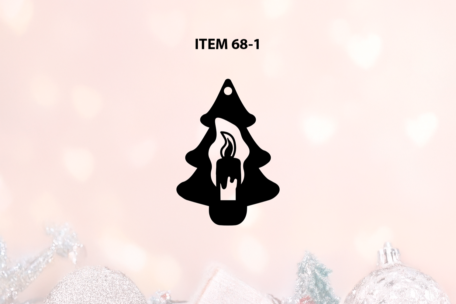 ITEM 68-1 thru 68-6 - 4" Tall - 6 Different to Choose From - Christmas Tree Ornaments