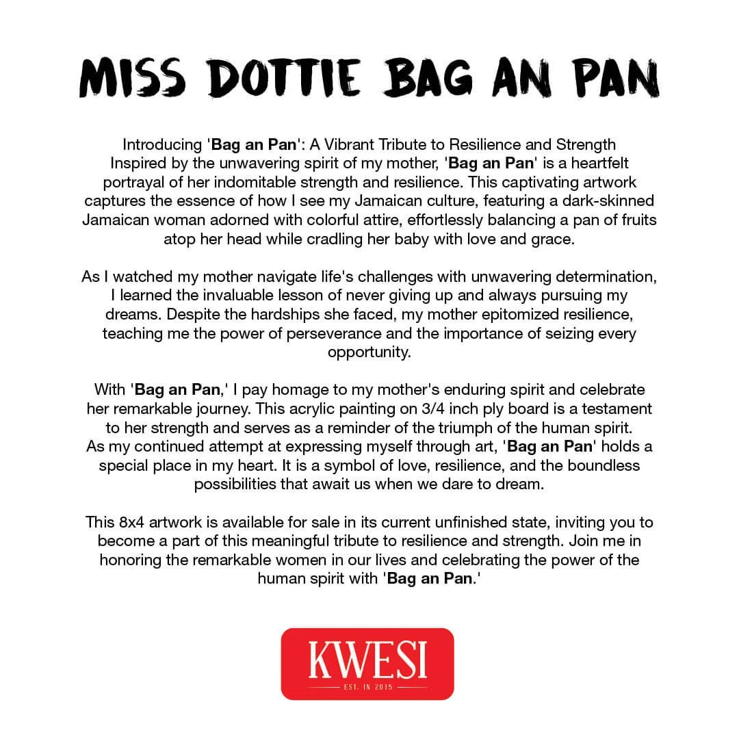 Poster introducing “Bag an Pan” artwork, a tribute to resilience and strength, Kingston Jamaica 2022. Poster text for “Bag an Pan,” an acrylic painting inspired by the resilience of Jamaican women. Created in Kingston, Jamaica, 2022, the project high