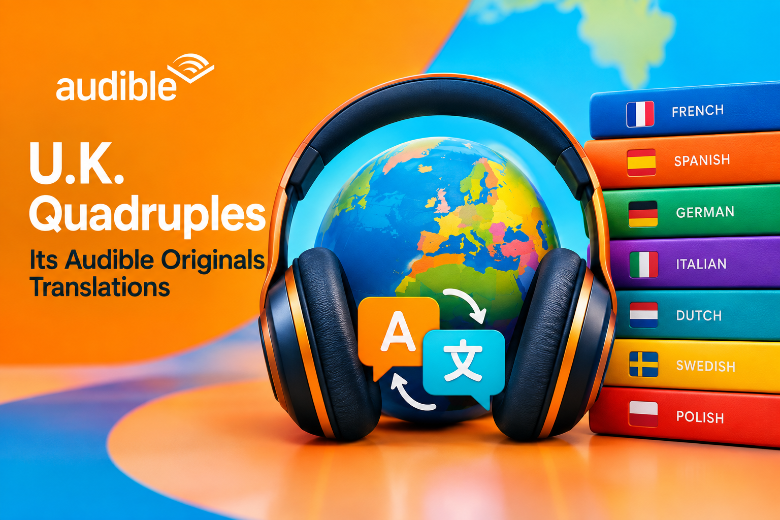 Audible Originals Translations: Audible U.K. Quadruples English Editions of European Stories