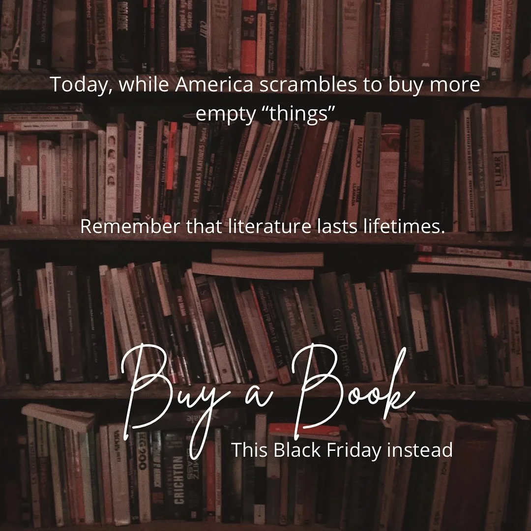 Consumerism is taking over America and while there&rsquo;s nothing wrong with saving a buck on Black Friday, remember that books last lifetimes. Happy Books Friday. 

#booksfriday #blackfriday #literature #booknerd #readerscommunity #bookstagram