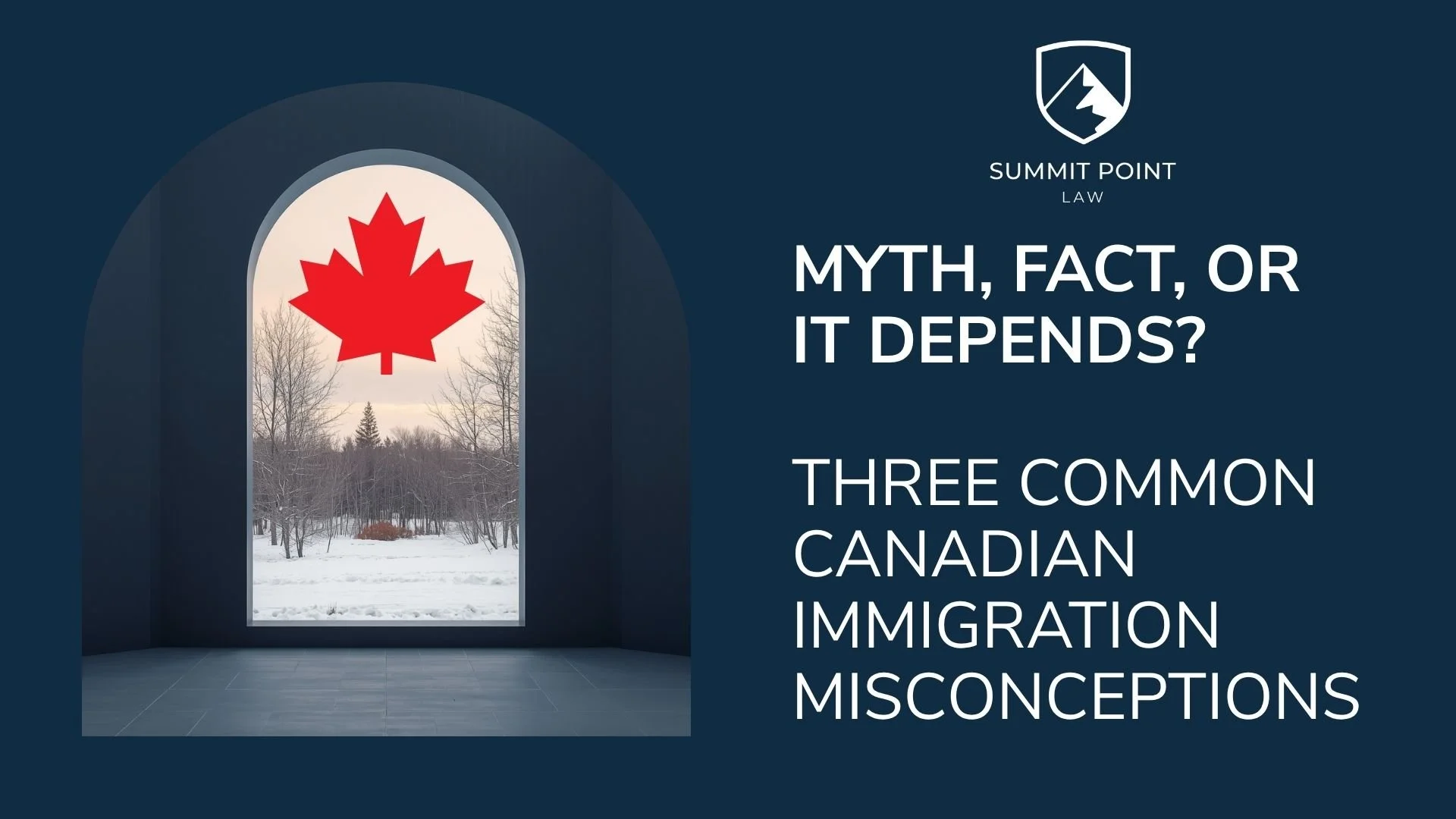 Myth, Fact, or It Depends? Three Common Canadian Immigration Misconceptions