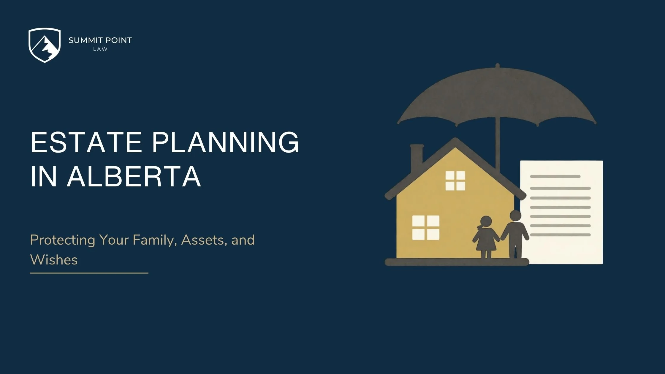 Estate Planning in Alberta: Protecting Your Family, Assets, and Wishes
